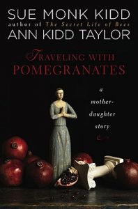 Traveling with Pomegranates: A Mother-Daughter Story: Book by Sue Monk Kidd Traveling with Pomegranates: A Mother-Daughter Story: Book by Sue Monk Kidd