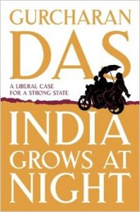 India Grows at Night - A Liberal Case for a Strong State: Book by Gurcharan Das India Grows at Night - A Liberal Case for a Strong State: Book by Gurcharan Das
