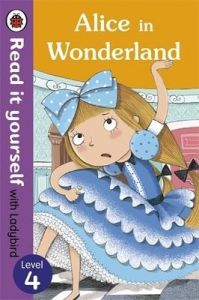 Alice in Wonderland - Read it Yourself with Ladybird: Level 4: Book by Nicola Bird Alice in Wonderland - Read it Yourself with Ladybird: Level 4: Book by Nicola Bird