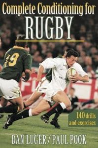 Complete Conditioning for Rugby (Complete Conditioning for Sports Series)  : Book by Paul T. Pook, Dan Luger