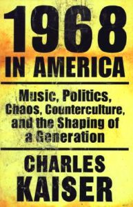 1968 in America: Book by Charles Kaiser 1968 in America: Book by Charles Kaiser
