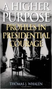 A Higher Purpose: Profiles in Presidential Courage (English) (Hardcover): Book by Thomas J. Whalen