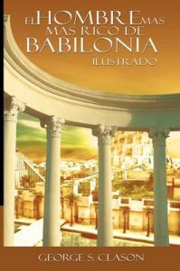 El Hombre Mas Rico De Babilonia: Book by George S. Clason El Hombre Mas Rico De Babilonia: Book by George S. Clason