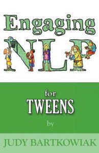 NLP for Tweens (Engaging NLP): Volume two: Book by Judy Bartkowiak NLP for Tweens (Engaging NLP): Volume two: Book by Judy Bartkowiak
