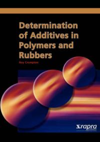 Determination of Additives in Polymers and Rubbers: Book by T. R. Crompton