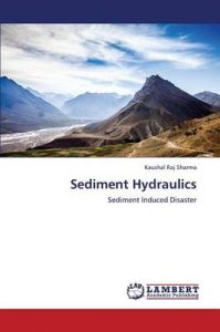 Sediment Hydraulics: Book by Sharma Kaushal Raj Sediment Hydraulics: Book by Sharma Kaushal Raj