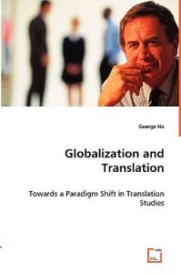 Globalization and Translation: Book by George Ho