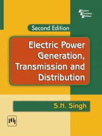 ELECTRIC POWER GENERATION : TRANSMISSION AND DISTRIBUTION: Book by S. N. Singh ELECTRIC POWER GENERATION : TRANSMISSION AND DISTRIBUTION: Book by S. N. Singh