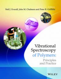 Vibrational Spectroscopy of Polymers : Principles and Practice 1st Edition (Hardcover): Book by Neil J. Everall Vibrational Spectroscopy of Polymers : Principles and Practice 1st Edition (Hardcover): Book by Neil J. Everall