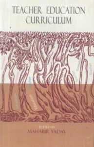 Teacher Education Curriculum: Book by Mahabir Yadav Teacher Education Curriculum: Book by Mahabir Yadav