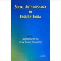 Social Anthropology in Eastern India: Book by Sachchidananda (Professor)