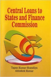 Central Loans to States and Finance Commission: Book by T.K. Shandilya