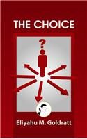 The Choice: Book by Eliyahu M. Goldratt The Choice: Book by Eliyahu M. Goldratt