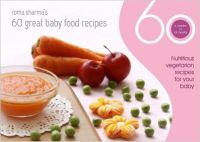 60 Great Baby Food Recipes : Nutritious Vegetarian Recipes for your Baby (English) (Paperback): Book by Roma Sharma 60 Great Baby Food Recipes : Nutritious Vegetarian Recipes for your Baby (English) (Paperback): Book by Roma Sharma