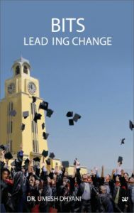 BITS : Leading Change (English) (Paperback): Book by Umesh Dhyani BITS : Leading Change (English) (Paperback): Book by Umesh Dhyani