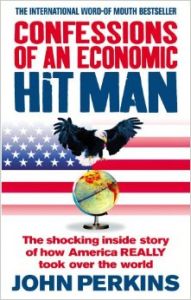 Confessions of an Economic Hit Man: The shocking story of how America really took over the world: Book by John Perkins