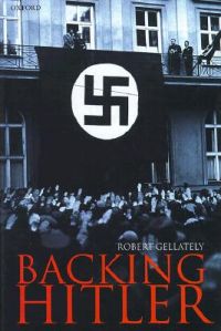 Backing Hitler: Consent and Coercion in Nazi Germany: Book by Robert Gellately