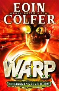 The Hangman's Revolution (W.A.R.P. Book 2): Book by Eoin Colfer
