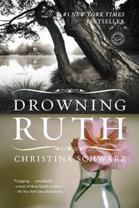 Drowning Ruth: Book by Christina Schwarz Drowning Ruth: Book by Christina Schwarz