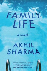 Family Life - A Novel: Book by Akhil Sharma Family Life - A Novel: Book by Akhil Sharma