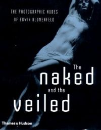 Naked and Veiled: The Nude Photography of Blumenfeld: Book by Yorick Blumenfeld