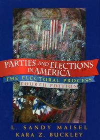 Parties and Elections in America: The Electoral Process: Book by L. Sandy Maisel
