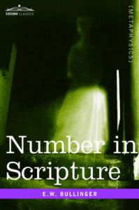Number in Scripture: Book by E.W. Bullinger