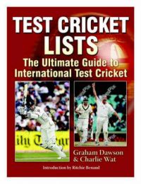 Test Cricket Lists: The Ultimate Guide to International Test Cricket Test Cricket Lists: The Ultimate Guide to International Test Cricket