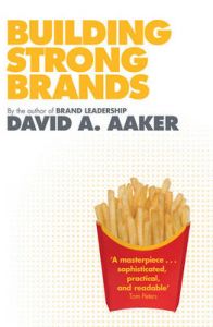 Building Strong Brands: Book by David Aaker Building Strong Brands: Book by David Aaker