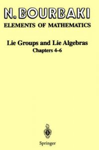 Lie Groups and Lie Algebras: Chapters 4-6: Book by Nicolas Bourbaki Lie Groups and Lie Algebras: Chapters 4-6: Book by Nicolas Bourbaki