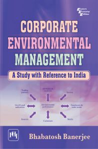 CORPORATE ENVIRONMENTAL MANAGEMENT : A Study with Reference to India: Book by BANERJEE BHABATOSH