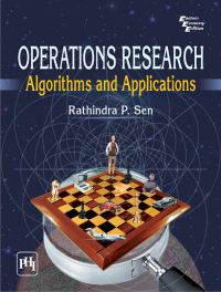 OPERATIONS RESEARCH : ALGORITHMS AND APPLICATIONS: Book by Rathindra P. Sen