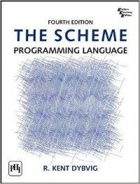 THE SCHEME PROGRAMMING LANGUAGE: Book by DYBVIG R. KENT THE SCHEME PROGRAMMING LANGUAGE: Book by DYBVIG R. KENT