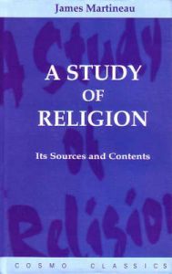 Study of Religion. Its Sources and Contents. 2 Volumes Set: Book by James Martineau Study of Religion. Its Sources and Contents. 2 Volumes Set: Book by James Martineau