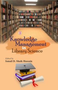 Knowledge Management in Library Science (English) (Hardcover): Book by I.D.S. Hussain Knowledge Management in Library Science (English) (Hardcover): Book by I.D.S. Hussain