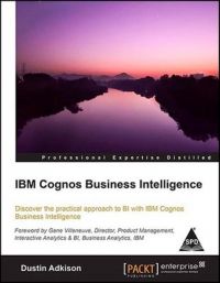 IBM Cognos Business Intelligence (English) 1st Edition: Book by Dustin Adkison
