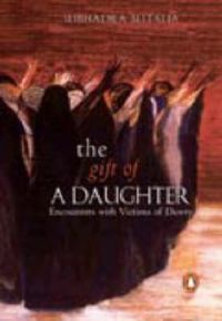 The Gift of a Daughter: Encounters with Victims of Dowry: Book by Subhadra Bhutalia The Gift of a Daughter: Encounters with Victims of Dowry: Book by Subhadra Bhutalia