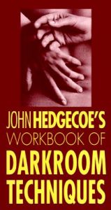 Workbook of Darkroom Techniques: Book by John Hedgecoe Workbook of Darkroom Techniques: Book by John Hedgecoe