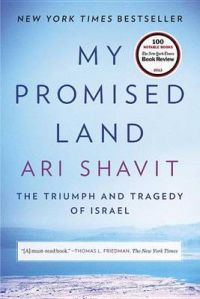 My Promised Land: The Triumph and Tragedy of Israel: Book by Ari Shavit