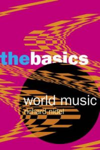 World Music: The Basics: Book by Richard O. Nidel World Music: The Basics: Book by Richard O. Nidel