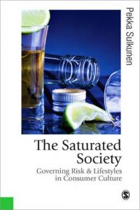 The Saturated Society: Governing Risk and Lifestyles in Consumer Culture: Book by Pekka Sulkunen