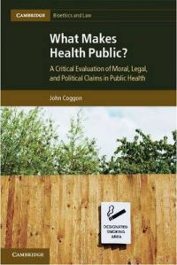 What Makes Health Public?: Book by John Coggon