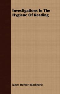 Investigations In The Hygiene Of Reading: Book by James Herbert Blackhurst
