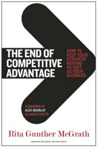 The End of Competitive Advantage: Book by Rita Gunther McGrath The End of Competitive Advantage: Book by Rita Gunther McGrath