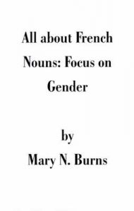 All About French Nouns: Focus on Gender: Book by Mary N. Burns