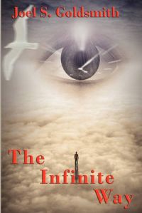 The Infinite Way: Book by Joel S. Goldsmith The Infinite Way: Book by Joel S. Goldsmith