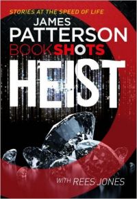 Heist (Bookshots): Book by James Patterson Heist (Bookshots): Book by James Patterson
