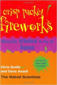 Crisp Packet Fireworks: Maverick Science to Try at Home: Book by Chris Smith