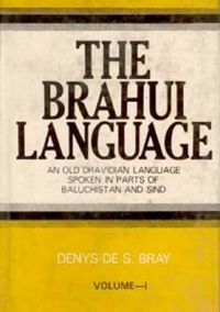 The Brahui Language (An Old Dravidian Language Spoken In Parts of Baluchistan And Sind), 2 Vols. Set: Book by Denys De S. Bray