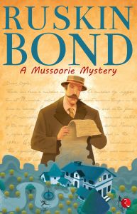 A MUSSOORIE MYSTERY: Book by Ruskin Bond A MUSSOORIE MYSTERY: Book by Ruskin Bond